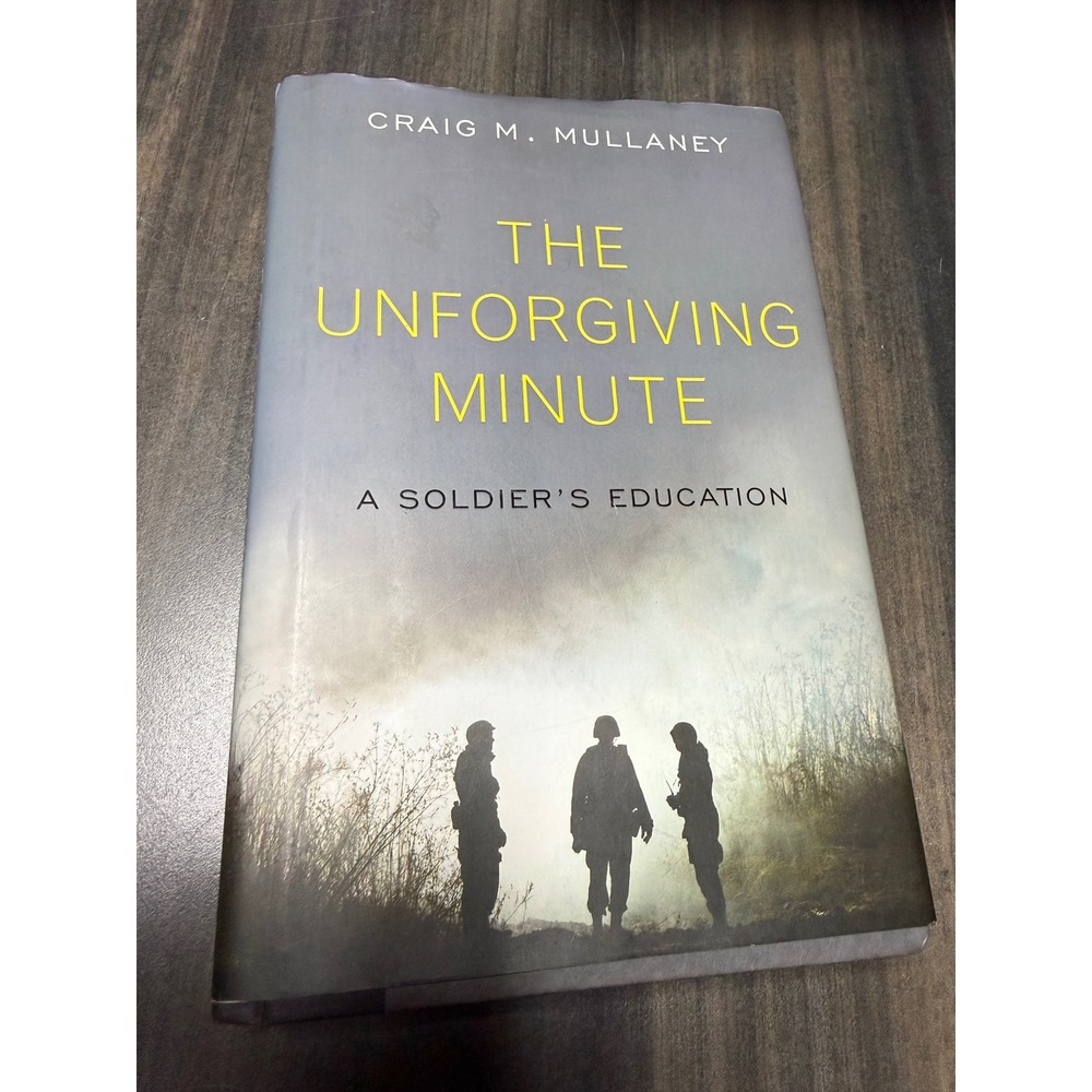 The Unforgiving Minute A Soldier's Education Craig M Mullaney Hardcover Memoir